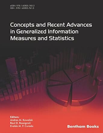 concepts and recent advances in generalized information measures and statistics 1st edition andres m kowalski