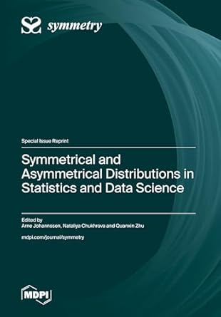 symmetrical and asymmetrical distributions in statistics and data science 1st edition arne johannssen
