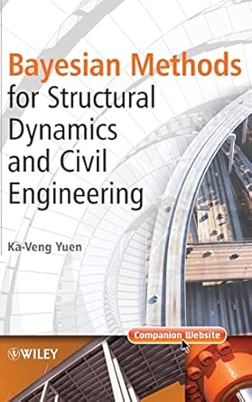bayesian methods for structural dynamics and civil engineering 1st edition ka veng yuen 0470824549,