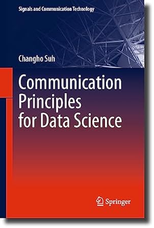 communication principles for data science 2023rd edition changho suh 9811980071, 978-9811980077
