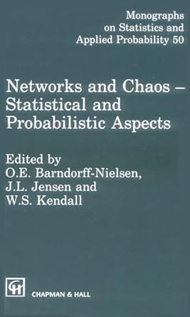 networks and chaos statistical and probabilistic aspects 1st edition j l jensen ,wilfrid s kendall