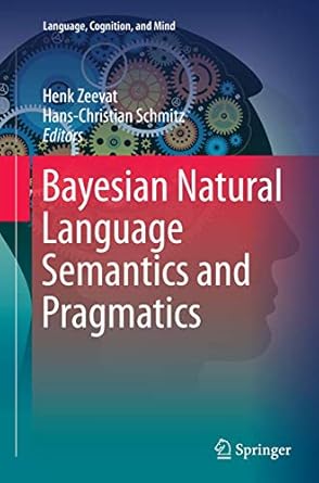 bayesian natural language semantics and pragmatics 1st edition henk zeevat ,hans christian schmitz