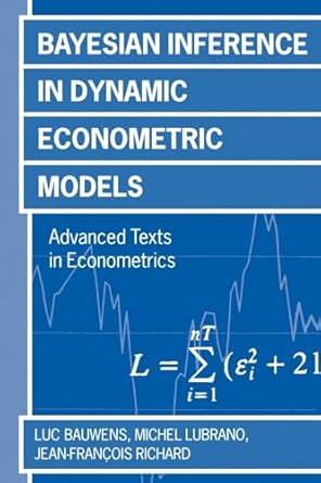 bayesian inference in dynamic econometric models 1st edition luc bauwens ,michel lubranojean francois richard