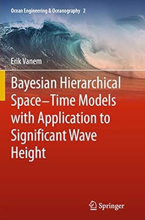 bayesian hierarchical space time models with application to significant wave height 1st edition erik vanem
