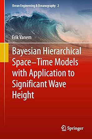 bayesian hierarchical space time models with application to significant wave height 2013th edition erik vanem
