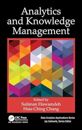 analytics and knowledge management 1st edition suliman hawamdeh ,hsia ching chang 1138630268, 978-1138630260