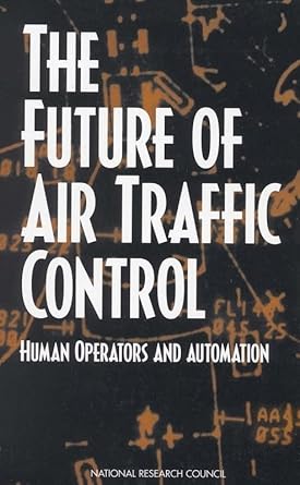 the future of air traffic control human operators and automation 1st edition national research council