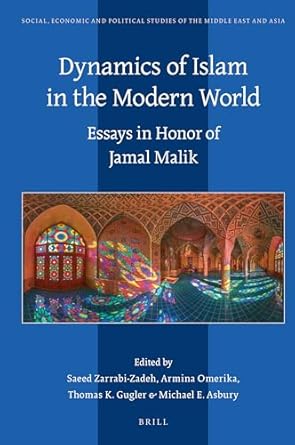 dynamics of islam in the modern world essays in honor of jamal malik 1st edition edited by saeed zarrabi