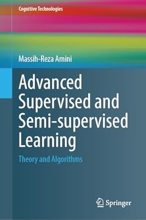advanced supervised and semi supervised learning theory and algorithms 1st edition massih reza amini