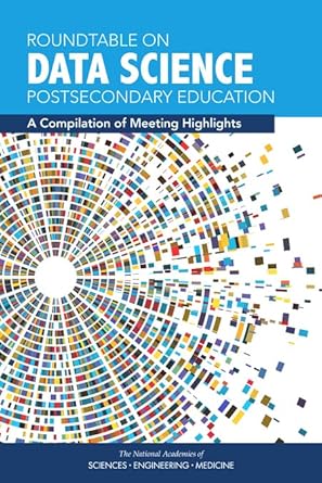 roundtable on data science postsecondary education a compilation of meeting highlights 1st edition and
