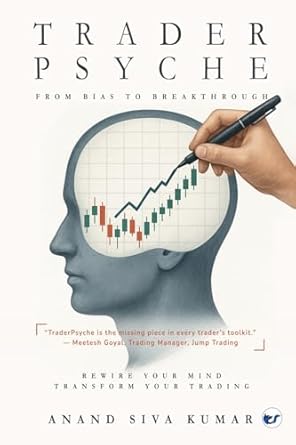 traderpsyche from bias to breakthrough rewire your mind transform your trading 1st edition anand siva kumar