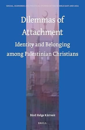 dilemmas of attachment identity and belonging among palestinian christians 1st edition bard kartveit