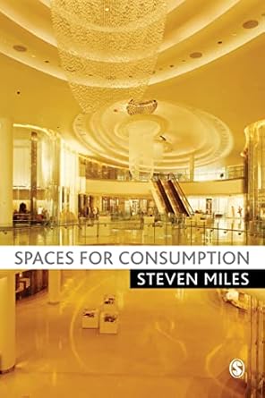 spaces for consumption 1st edition steven miles 1412946662, 978-1412946667