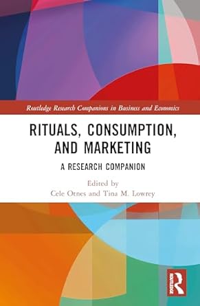 rituals consumption and marketing a research companion 1st edition cele otnes ,tina m lowrey 1032871911,