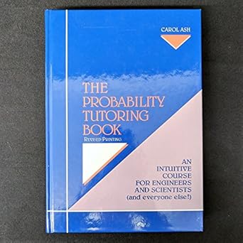 the probability tutoring book an intuitive course for engineers and scientists edition carol ash 0879422939,