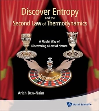 discover entropy and the second law of thermodynamics a playful way of discovering a law of nature 1st