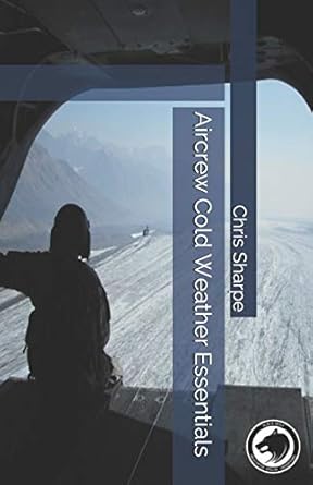 aircrew cold weather essentials 1st edition chris 'razor' sharpe b089m54vd2, 979-8640331608