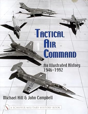 tactical air command an illustrated history 1946 1992 1st edition mike hill 076431288x, 978-0764312885