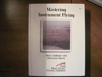 mastering instrument flying 1st edition henry sollman 0830694331, 978-0830694334