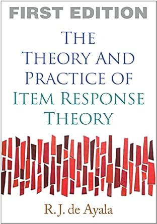 the theory and practice of item response theory 1st edition r j de ayala 1593858698, 978-1593858698