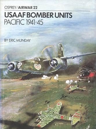 usaaf bomber units pacific 1941 1945 1st edition eric munday ,terry hadler 0850452961, 978-0850452969