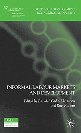 informal labour markets and development 1st edition b guha khasnobis ,ravi kanbur 1403987556, 978-1403987556