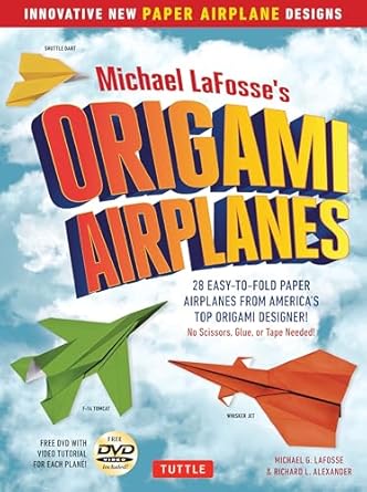 michael lafosses origami airplanes 28 easy to fold paper airplanes from americas top origami designer