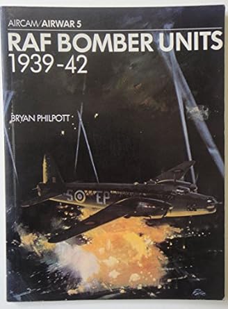 raf bomber units septermber 1939 to june 1942 1st edition bryan philpott ,michael roffe ,gerry embleton