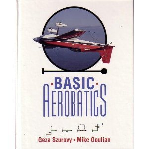 basic aerobatics 1st edition geza szurovy ,mike goulian 0070629315, 978-0070629318