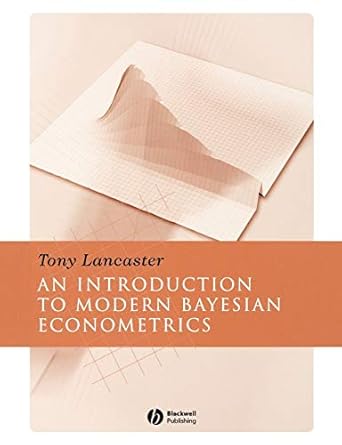 introduction to modern bayesian econometrics 1st edition tony lancaster 1405117206, 978-1405117203