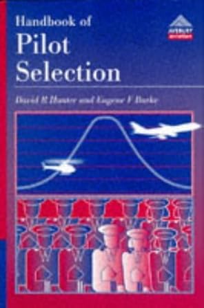 handbook of pilot selection 1st edition david r hunter ,eugene f burke 0291398200, 978-0291398208