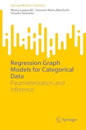 regression graph models for categorical data parameterization and inference 1st edition monia lupparelli