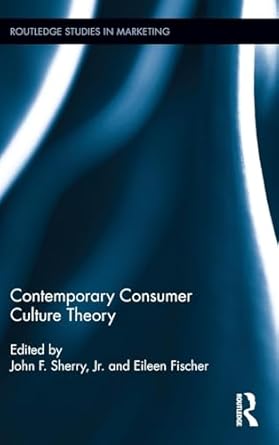 contemporary consumer culture theory 1st edition john f sherry ,eileen m fischer 1138680567, 978-1138680562