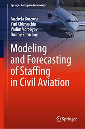 modeling and forecasting of staffing in civil aviation 1st edition anzhela borzova ,yuri chinyuchin ,vadim