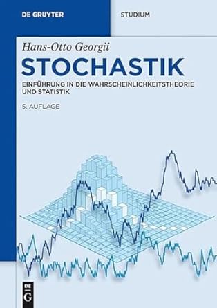 stochastik einfuhrung in die wahrscheinlichkeitstheorie und statistik 5th. edition hans otto georgii