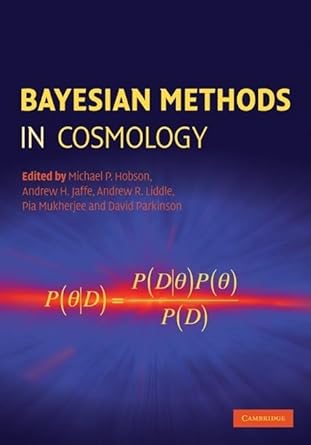 bayesian methods in cosmology 1st edition michael p hobson ,andrew h jaffe ,andrew r liddle ,pia mukherjee