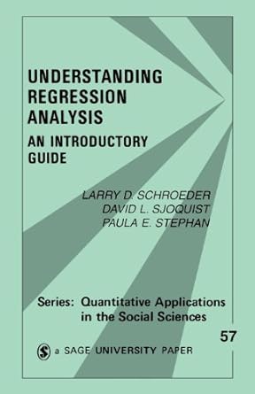understanding regression analysis an introductory guide 1st edition larry d schroeder ,david l sjoquist