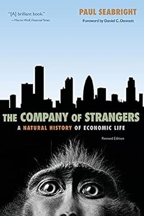 the company of strangers a natural history of economic life revised edition paul seabright 0691146462,