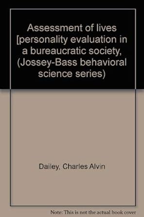 assessment of lives personality evaluation in a bureaucratic society 1st edition charles a dailey 087589108x,