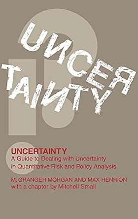 uncertainty a guide to dealing with uncertainty in quantitative risk and policy analysis 6th edition millett