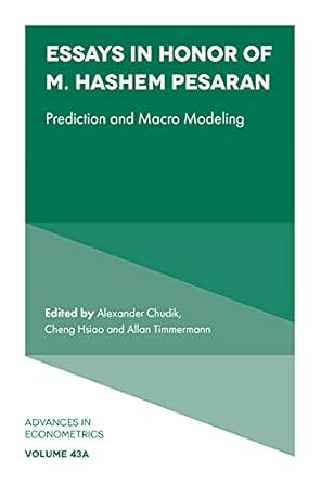 essays in honor of m hashem pesaran prediction and macro modeling 1st edition alexander chudik ,cheng hsiao