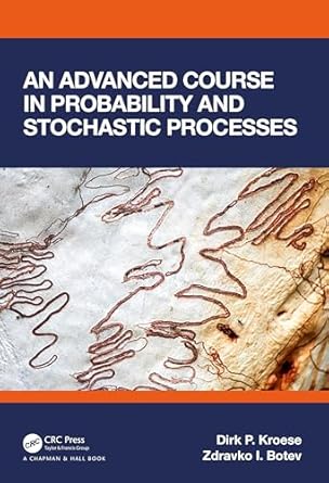 an advanced course in probability and stochastic processes 1st edition dirk p kroese ,zdravko botev