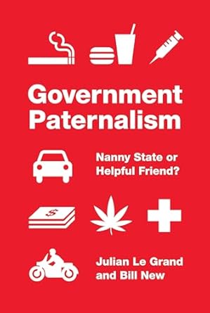 government paternalism nanny state or helpful friend 1st edition julian le grand ,bill new 0691164371,