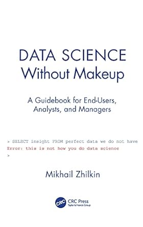 data science without makeup 1st edition mikhail zhilkin 0367523221, 978-0367523220
