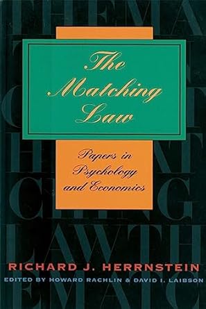 the matching law papers in psychology and economics revised edition richard j herrnstein ,howard rachlin