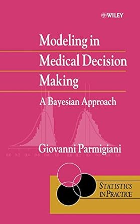 modeling in medical decision making a bayesian approach 1st edition giovanni parmigiani 0471986089,