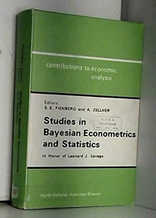 studies in bayesian econometrics and statistics in honor of leonard j savage 1st edition leonard j savage