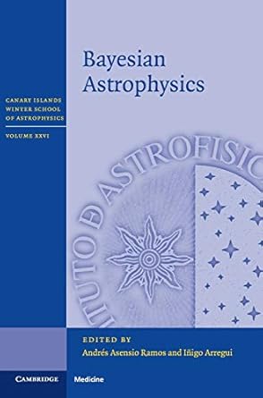 bayesian astrophysics 1st edition andres asensio ramos ,inigo arregui 1107102138, 978-1107102132