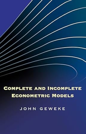 complete and incomplete econometric models 1st edition john geweke 0691140022, 978-0691140025