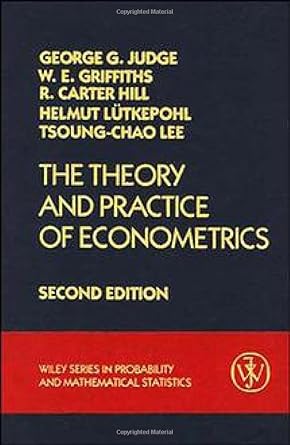 the theory and practice of econometrics 2nd edition george g judge ,william e griffiths ,r carter hill